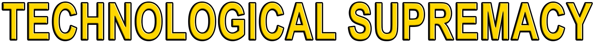 TECHNOLOGICAL SUPREMACY